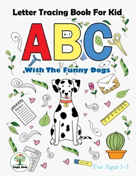 Paperback Letter Tracing book for kid ABC With the funny dogs.: Practice For Preschoolers Ages 1-5 Letter A to Z and Coloring page. Book