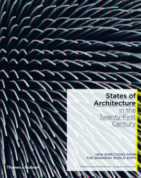 Hardcover States of Architecture in the Twenty-First Century: New Directions from the Shanghai World Expo Book