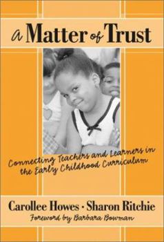 A Matter of Trust: Connecting Teachers and Learners in the Early Childhood Classroom (Early Childhood Education Series (Teachers College Press).) - Book  of the Early Childhood Education