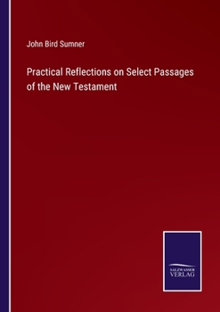 Paperback Practical Reflections on Select Passages of the New Testament Book