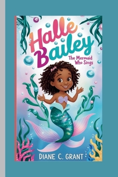 Paperback Halle Bailey: The Mermaid Who Sings Book