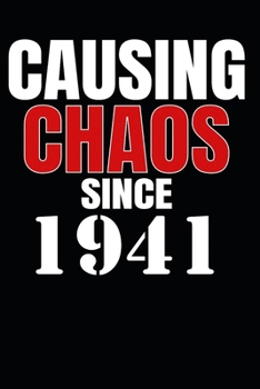 Causing Chaos Since 1941: Birth Year Lined Journal Notebook