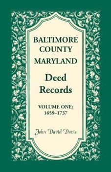 Paperback Baltimore County, Maryland Deed Records, Volume 1: 1659-1737 Book