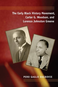 Paperback The Early Black History Movement, Carter G. Woodson, and Lorenzo Johnston Greene Book