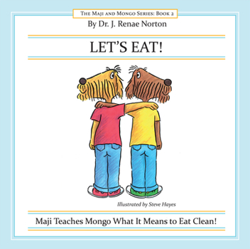 Hardcover Let's Eat!: Maji Teaches Mongo What It Means to Eat Clean! Book