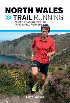 Paperback North Wales Trail Running: 20 off-road routes for trail & fell runners (UK Trail Running) Book