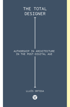 Paperback Total Designer: Authorship in the Architecture of the Postdigital Age Book