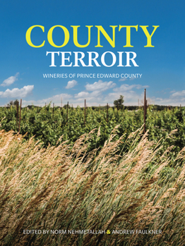 Paperback County Terroir: Wineries of Prince Edward County Book