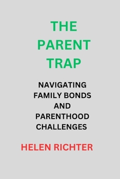 Paperback The Parent Trap: Navigating Family Bonds and Parenthood Challenges Book