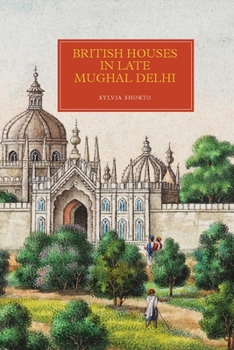 Hardcover British Houses in Late Mughal Delhi Book