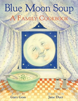 Hardcover Blue Moon Soup: A Family Cookbook Book
