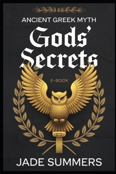 Gods’ Secrets (Myths & Legends: Exploring the Stories of Humanity)