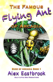 Paperback The Famous Flying Ant of Arcadia Book