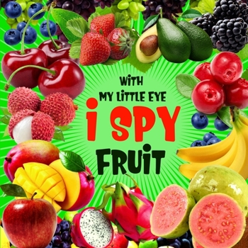 Paperback I Spy With My Little Eye Fruit: Search and Find Kids Activity Book