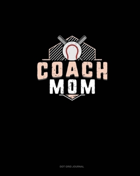 Paperback Coach Mom (Baseball): Dot Grid Journal Book