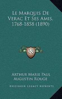Paperback Le Marquis De Verac Et Ses Amis, 1768-1858 (1890) [French] Book