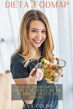 Dieta Fodmap Mundni Sindromën e Zorrës së Irrituar me Planin e Dietës 21 Ditore.