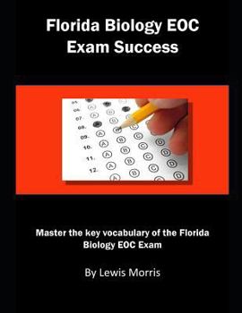 Paperback Florida Biology Eoc Exam Success: Master the Key Vocabulary of the Florida Biology Eoc Exam Book