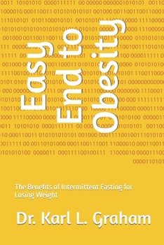 Paperback Easy End to Obesity: The Benefits of Intermittent Fasting for Losing Weight Book