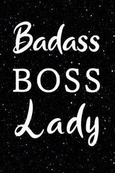 Badass Boss Lady: Blank Lined Writing Journal / Notebook - Fun, Novelty Birthday Gift For Women, Girls, Friends, Coworkers, Moms
