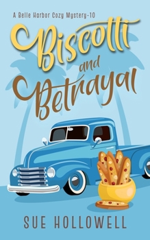Biscotti and Betrayal - Book #10 of the Belle Harbor Cozy Mystery