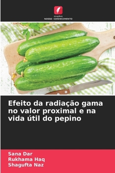 Paperback Efeito da radiação gama no valor proximal e na vida útil do pepino [Portuguese] Book