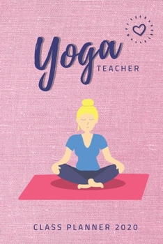 Paperback YOGA - Yoga Teacher's Journal 2020 - PINK: 6"x9" Journal/Planner for Yoga Teachers Book