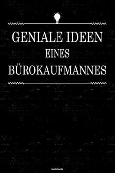 Geniale Ideen eines Bürokaufmannes Notizbuch: Bürokaufmann Journal DIN A5 liniert 120 Seiten Geschenk (German Edition)