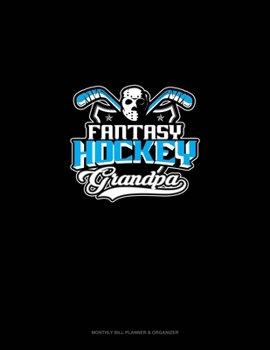 Paperback Fantasy Hockey Grandpa: Monthly Bill Planner & Organizer Book