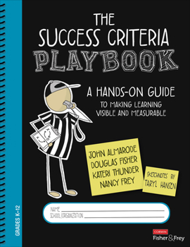 Spiral-bound The Success Criteria Playbook: A Hands-On Guide to Making Learning Visible and Measurable Book