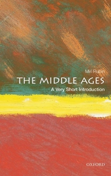 The Middle Ages: A Very Short Introduction - Book #404 of the Very Short Introductions
