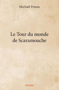 Paperback Le Tour du monde de Scaramouche [French] Book