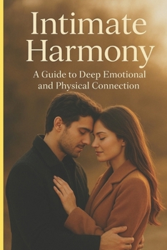 Paperback Intimate Harmony: A Guide to Deep Emotional and Physical Connection Book