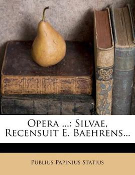 Paperback Opera ...: Silvae, Recensuit E. Baehrens... [Latin] Book