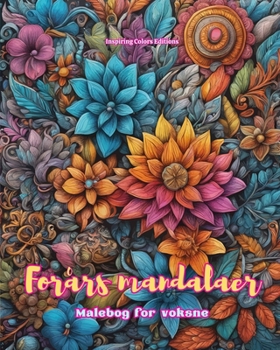 Forårs mandalaer Malebog for voksne Antistress-mønstre, der fremmer kreativiteten: Mystiske billeder fulde af forårsliv, der lindrer stress og balancerer sindet (Danish Edition)