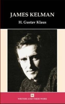 James Kelman (Writers & Their Work)