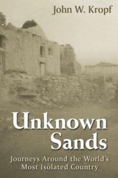 Hardcover Unknown Sands: Journeys Around the World's Most Isolated Country Book