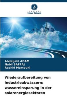 Wiederaufbereitung von industrieabwässern: wassereinsparung in der solarenergiesektoren (German Edition)