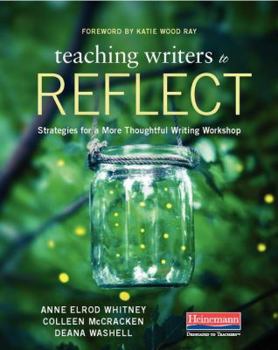 Paperback Teaching Writers to Reflect: Strategies for a More Thoughtful Writing Workshop Book