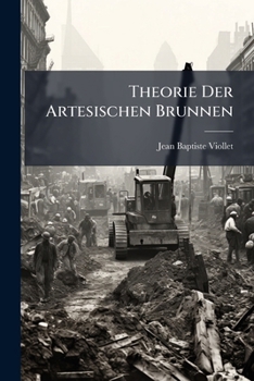 Paperback Theorie Der Artesischen Brunnen: ... Von A. E. Bruckmann [German] Book