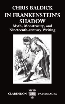 Paperback In Frankenstein's Shadow: Myth, Monstrosity, and Nineteenth-Century Writing Book