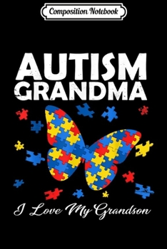 Composition Notebook: Funny Butterfly Autism Grandma I Love My Grandson Awareness
