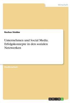 Paperback Unternehmen und Social Media. Erfolgskonzepte in den sozialen Netzwerken [German] Book