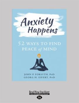 Paperback Anxiety Happens: 52 Ways to Find Peace of Mind Book
