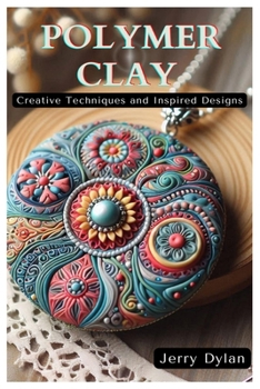 Paperback Polymer Clay: Creative Techniques and Inspired Designs Book