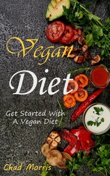 Paperback Vegan Diet: Get Started With a Vegan Diet Book