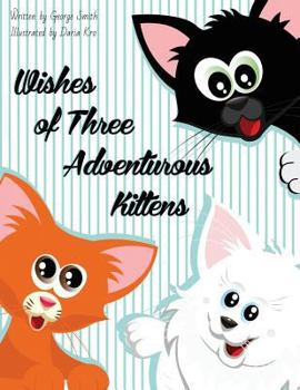 Paperback Wishes of Three Adventurous Kittens Book