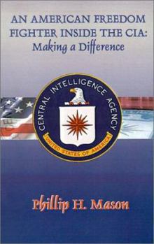 Paperback American Freedom Fighter Inside the CIA: Making a Difference: One Man's Struggle for Freedom, Opportunity, and Respect for African Americans in the CI Book