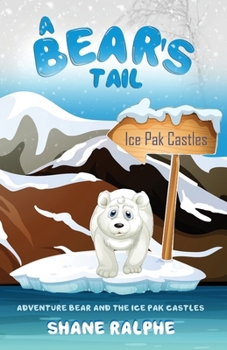 Paperback A Bears Tail: Adventure Bear and the Ice Pak Castles Book