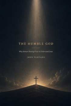 Paperback The Humble God: Why Human Theology Fails to Understand Jesus Book